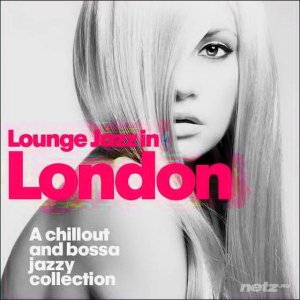  VA - Lounge Jazz in London (A Chillout and Bossa Jazzy Collection) (2014) 