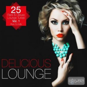  Delicious Lounge: 25 Rare & Deluxe Lounge Tunes Vol 1 (2014) 
