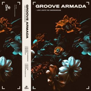  Groove Armada – Love Lights the Underground (2014) 
