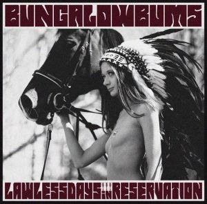  Bungalow Bums - Lawless Days In Reservation (2014) 
