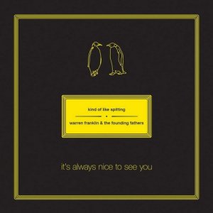 Kind of Like Spitting & Warren Franklin & the Founding Fathers - It's Always Nice to See You (2015) 