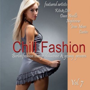  Chill Fashion, Vol. 7 (Berlin Fashion Lounge Chillhouse and Young Grooves) (2015) 