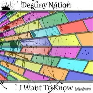  Destiny Nation - I Want To Know (2014) 
