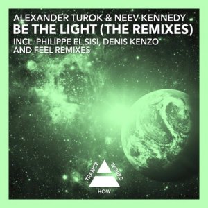 Alexander Turok & Neev Kennedy - Be The Light (The Remixes) 2015 