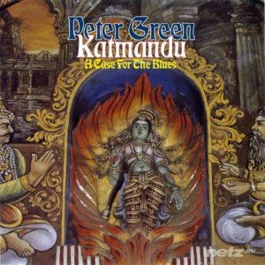  Katmandu (Peter Green) - A Case For The Blues (1987) 