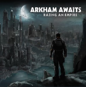  Arkham Awaits - Razing An Empire (2015) 