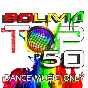  Bolivia Top 50 Dance Music Only (Edicion Marzo 2015) 