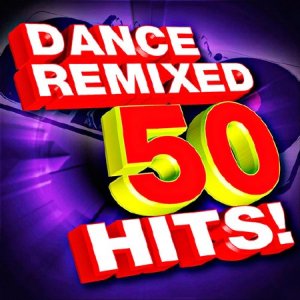  50 Dance Remixed Hits! (2015) 