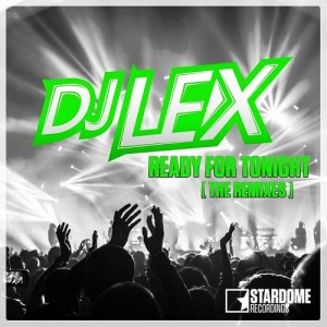  Dj Lex - Ready For Tonight [Remixes] 2015 