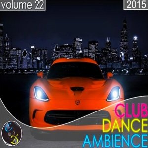  Club Dance Ambience Vol. 22 (2015) 
