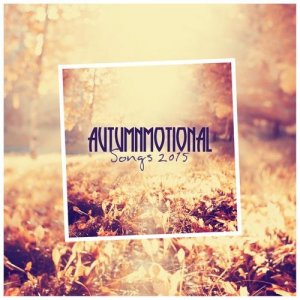  Autumnmotional Songs 2015 (2015) 