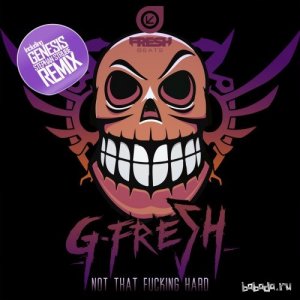  G-Fresh - Not That Fucking Hard EP (2015) 