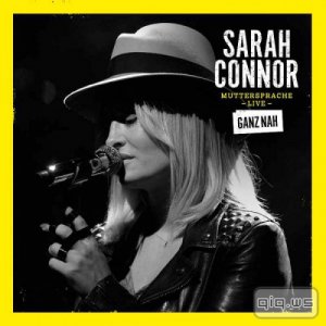  Sarah Connor - Muttersprache Live - Ganz Nah (2015) 