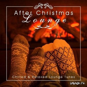  After Christmas Lounge Chilled and Relaxed Lounge Tunes (2015) 