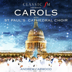  Classic FM Presents St. Pauls Cathedral Choir, Andrew Carwood (2015) 
