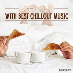  Get up with Best Chillout Music (2015) 
