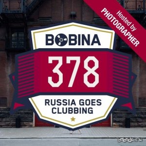  Bobina presents - Russia Goes Clubbing 378 (2016-01-09) [Hosted By Photographer] 