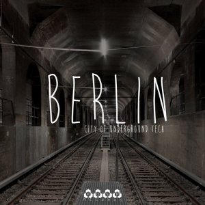 Berlin - City Of Underground Tech (2016) 