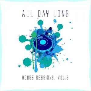  All Day Long House Sessions, Vol. 3 (2016) 