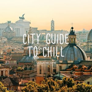  City Guide To Chill, Vol. 1 (Relaxing City Vibes) (2016) 