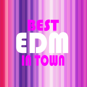  Best EDM in Town (2016) 