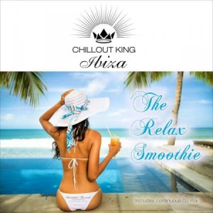  Chillout King Ibiza - The Relax Smoothie (2016) 