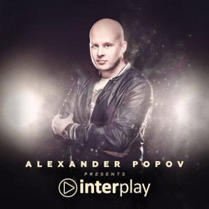  Alexander Popov presents - Interplay Radio Show 107 (2016-08-08) 