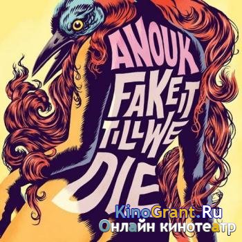 Anouk - Fake It Till We Die (2016)